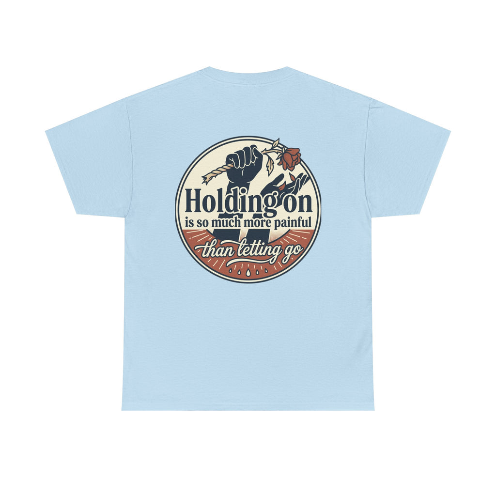 True Love Never Dies Tee — "Holding On Is So Much More Painful Than Letting Go" Vintage Graphic T-Shirt