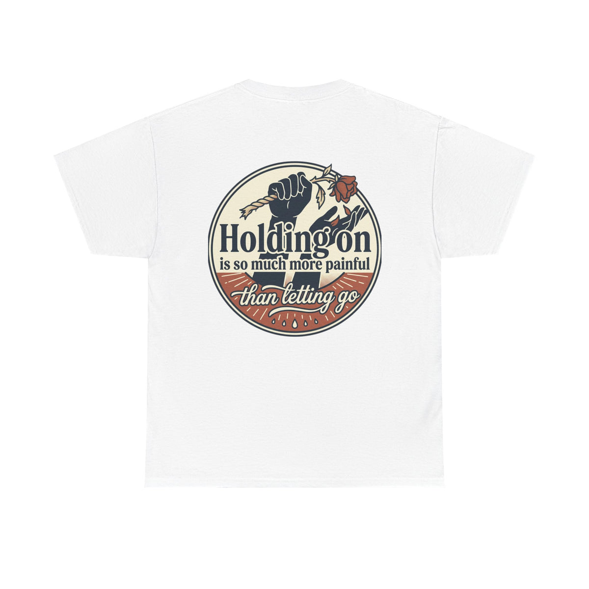 True Love Never Dies Tee — "Holding On Is So Much More Painful Than Letting Go" Vintage Graphic T-Shirt