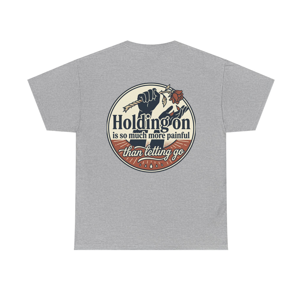 True Love Never Dies Tee — "Holding On Is So Much More Painful Than Letting Go" Vintage Graphic T-Shirt