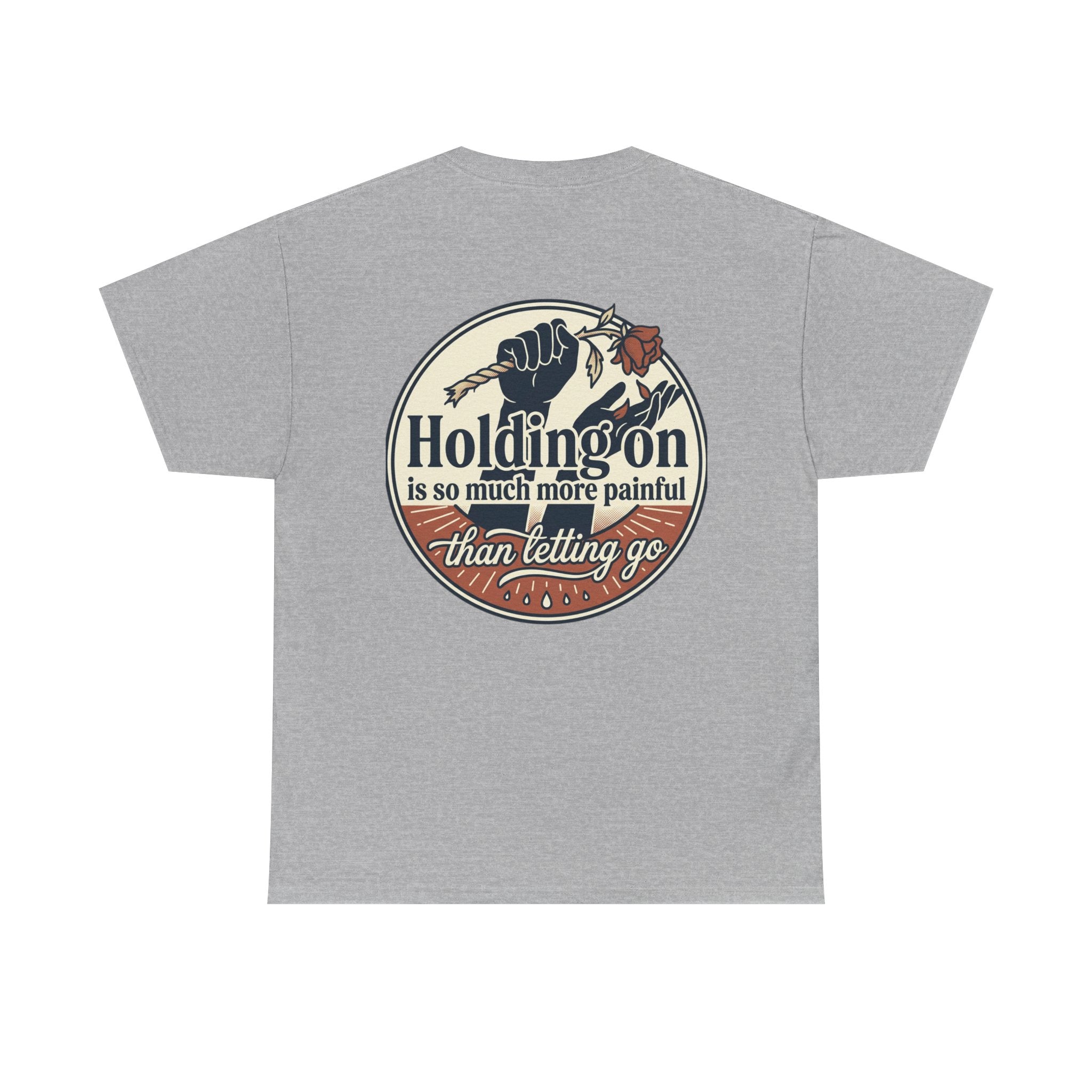 True Love Never Dies Tee — "Holding On Is So Much More Painful Than Letting Go" Vintage Graphic T-Shirt
