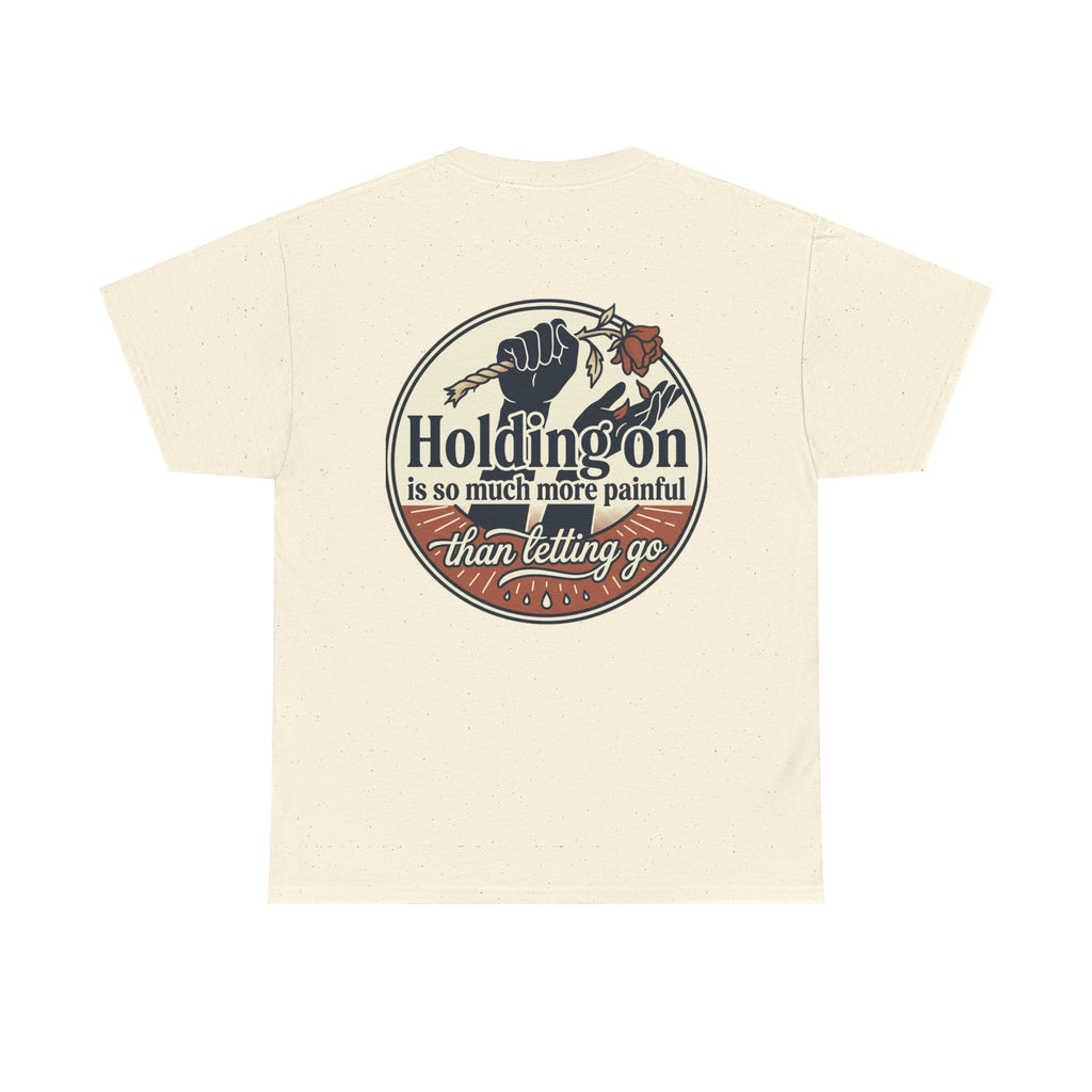True Love Never Dies Tee — "Holding On Is So Much More Painful Than Letting Go" Vintage Graphic T-Shirt