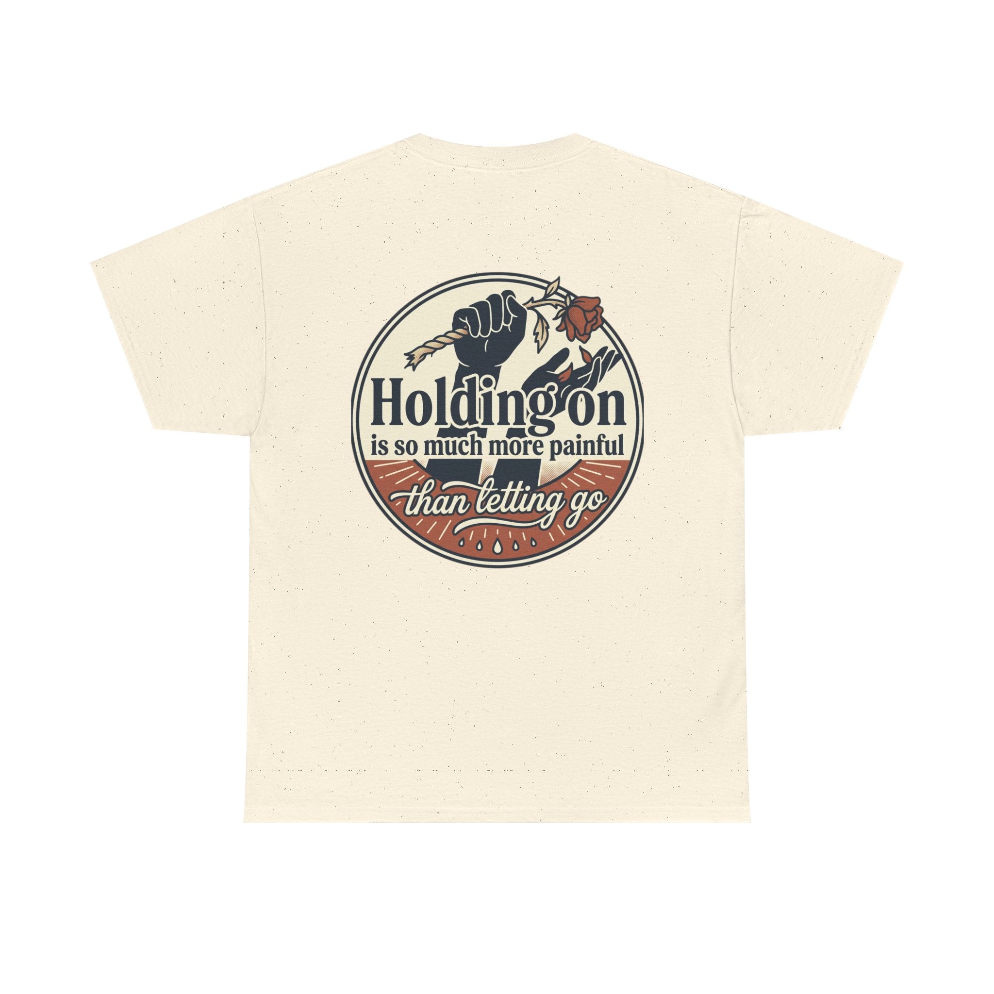 True Love Never Dies Tee — "Holding On Is So Much More Painful Than Letting Go" Vintage Graphic T-Shirt