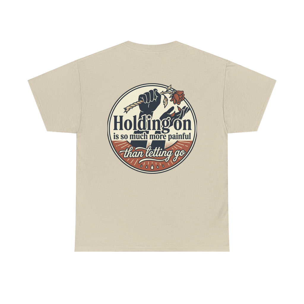 True Love Never Dies Tee — "Holding On Is So Much More Painful Than Letting Go" Vintage Graphic T-Shirt