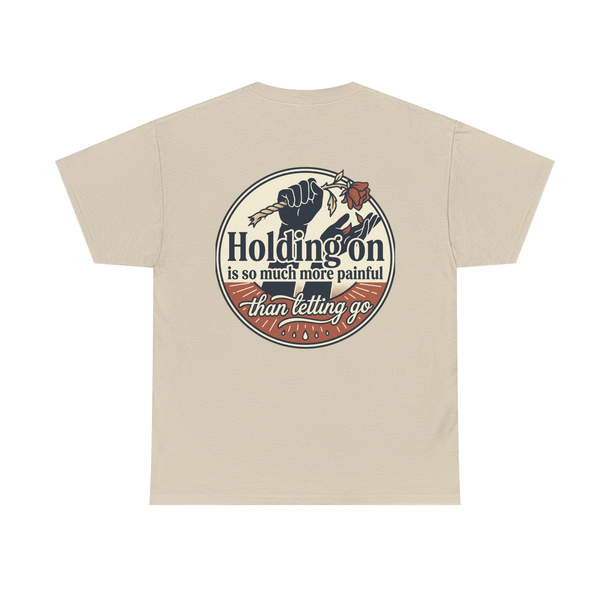 True Love Never Dies Tee — "Holding On Is So Much More Painful Than Letting Go" Vintage Graphic T-Shirt