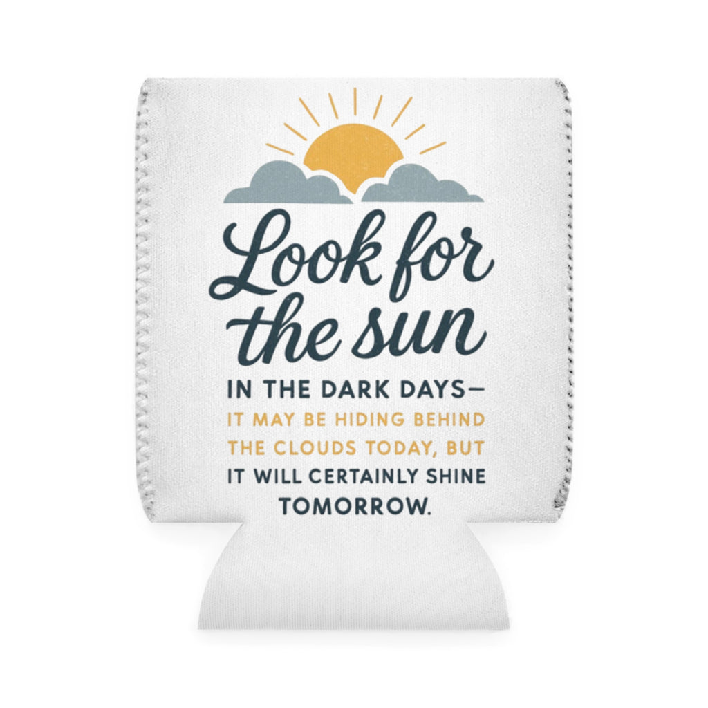 Can Cooler Sleeve - "Look for the Sun" Inspirational Beverage Koozie