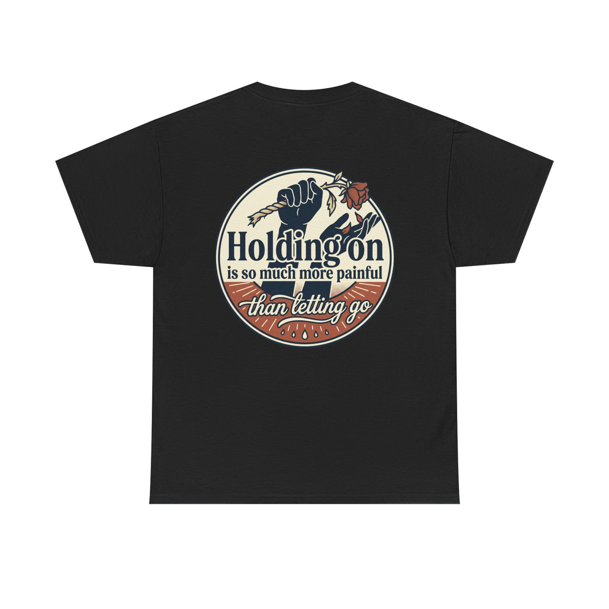 True Love Never Dies Tee — "Holding On Is So Much More Painful Than Letting Go" Vintage Graphic T-Shirt