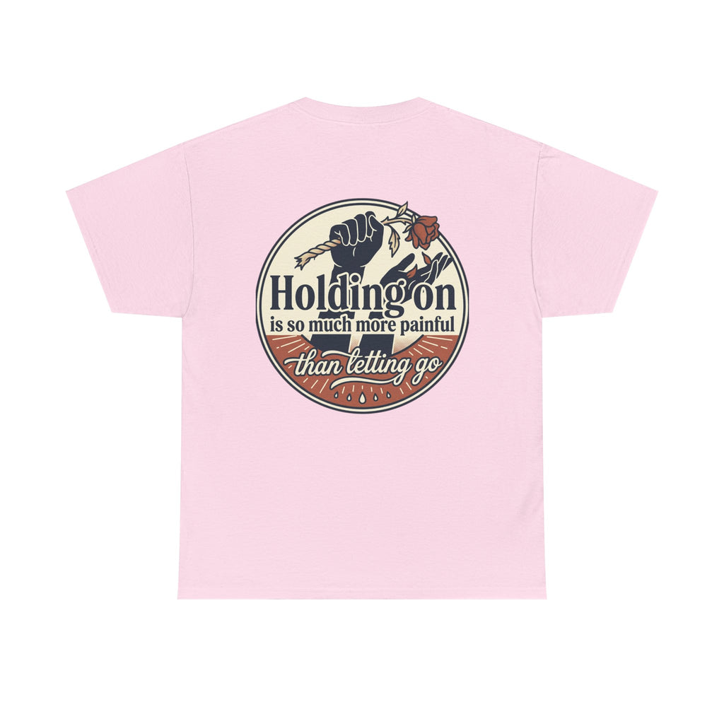 True Love Never Dies Tee — "Holding On Is So Much More Painful Than Letting Go" Vintage Graphic T-Shirt