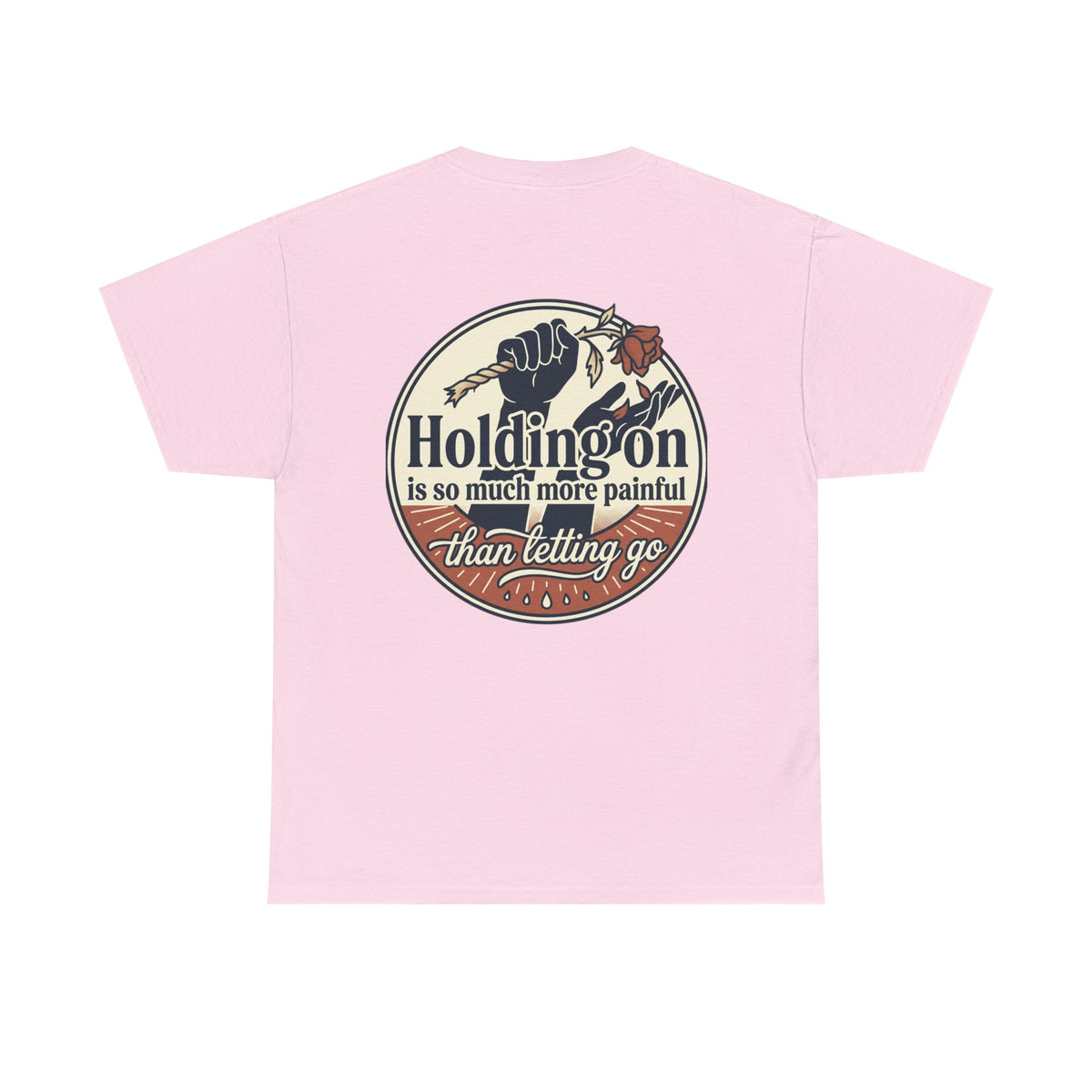 True Love Never Dies Tee — "Holding On Is So Much More Painful Than Letting Go" Vintage Graphic T-Shirt
